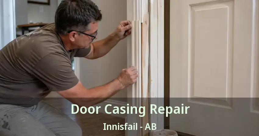 Door Casing Repair Innisfail - AB