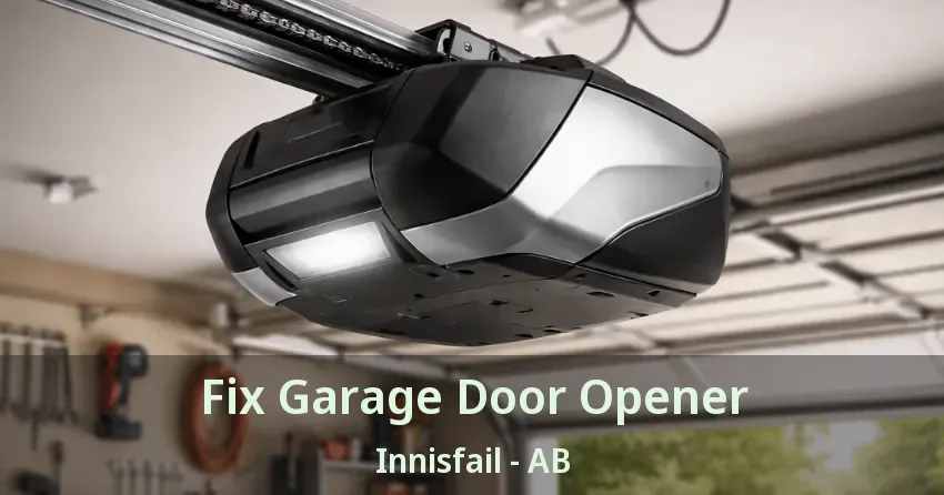 Fix Garage Door Opener Innisfail - AB Fix Garage Door Opener Innisfail - AB