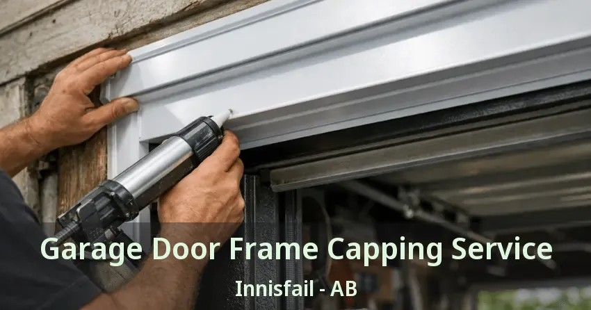Garage Door Frame Capping Service Innisfail - AB