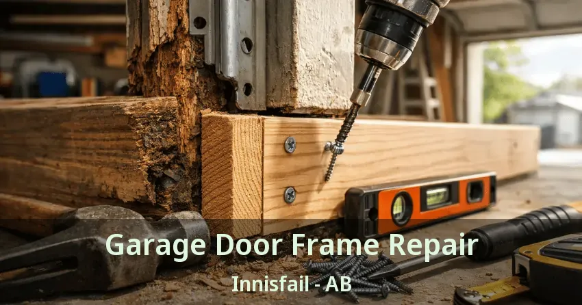 Garage Door Frame Repair Innisfail - AB Garage Door Frame Repair Innisfail - AB
