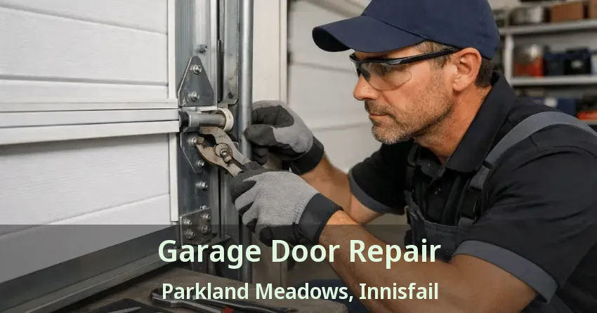 Garage Door Repair Parkland Meadows, Innisfail - AB